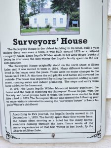 We went to visit the Surveyor's House, which the Ingalls wintered in one year. It was closed at the time, however. 